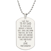 To My Dad Necklace - To Me There's Not Another Man, Who Could Ever Take Your Place